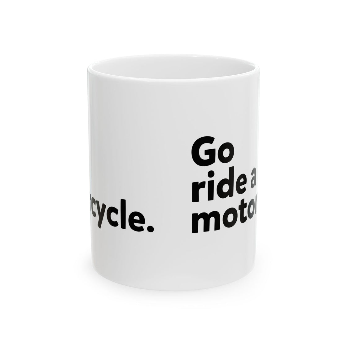 "Go Ride a Motorcycle" Coffee Mug - Perfect gift for Motorcyclists