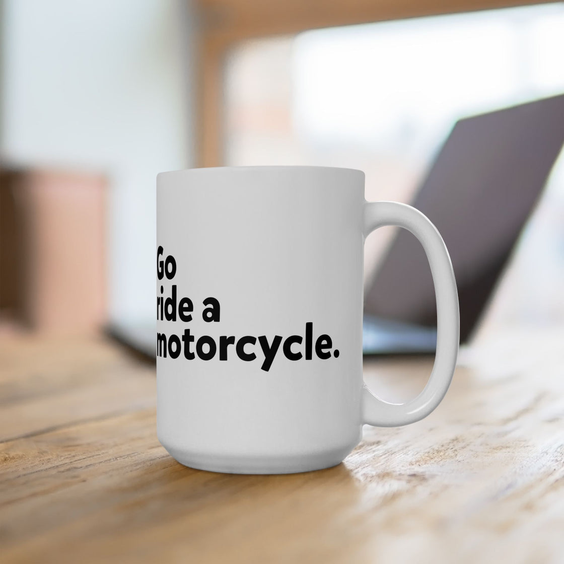 "Go Ride a Motorcycle" Coffee Mug - Perfect gift for Motorcyclists