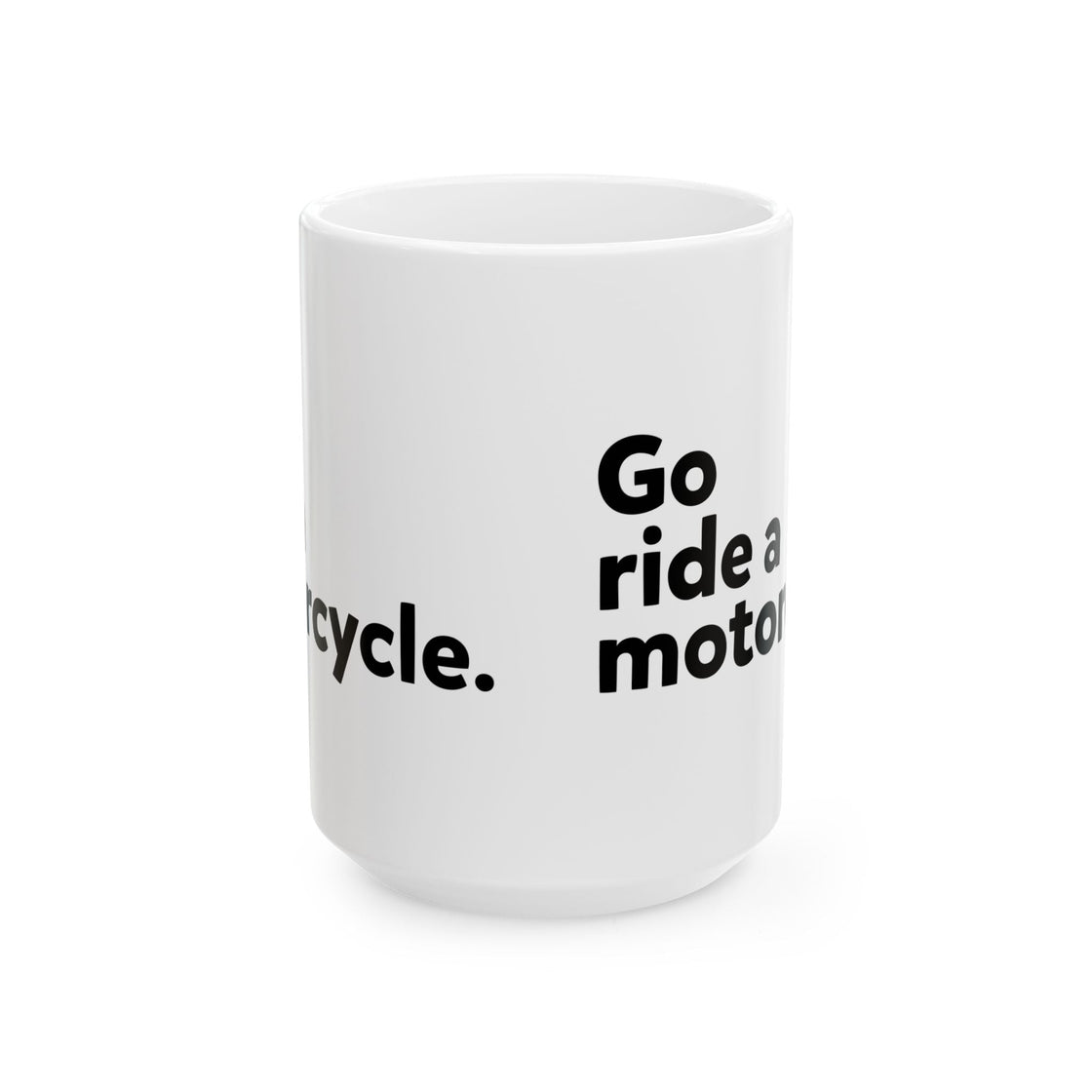 "Go Ride a Motorcycle" Coffee Mug - Perfect gift for Motorcyclists