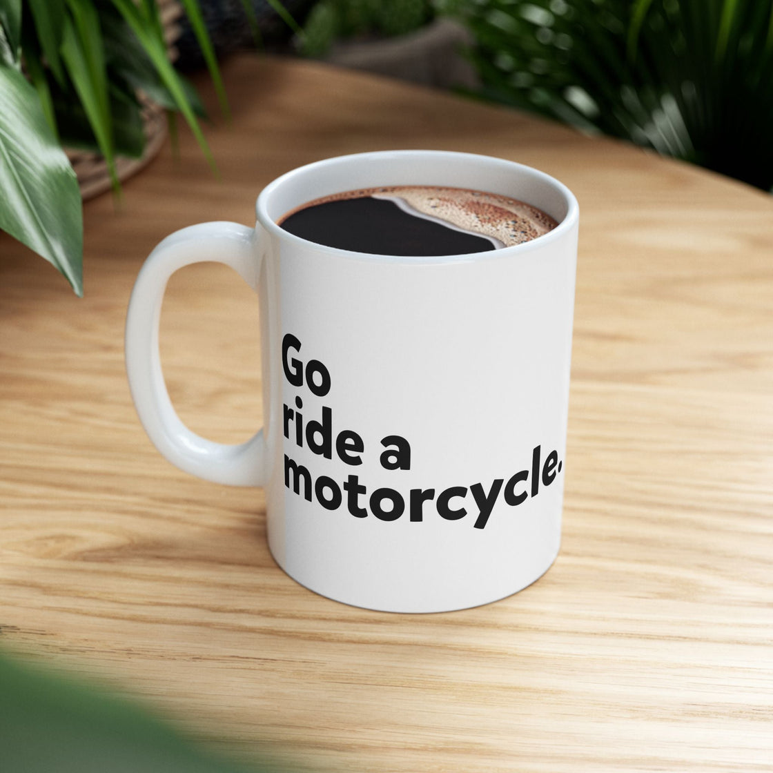 "Go Ride a Motorcycle" Coffee Mug - Perfect gift for Motorcyclists